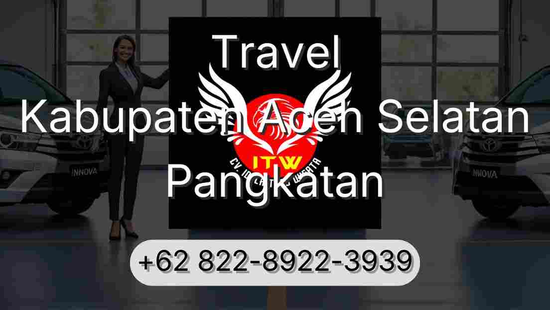 Travel Kabupaten Aceh Selatan Pangkatan