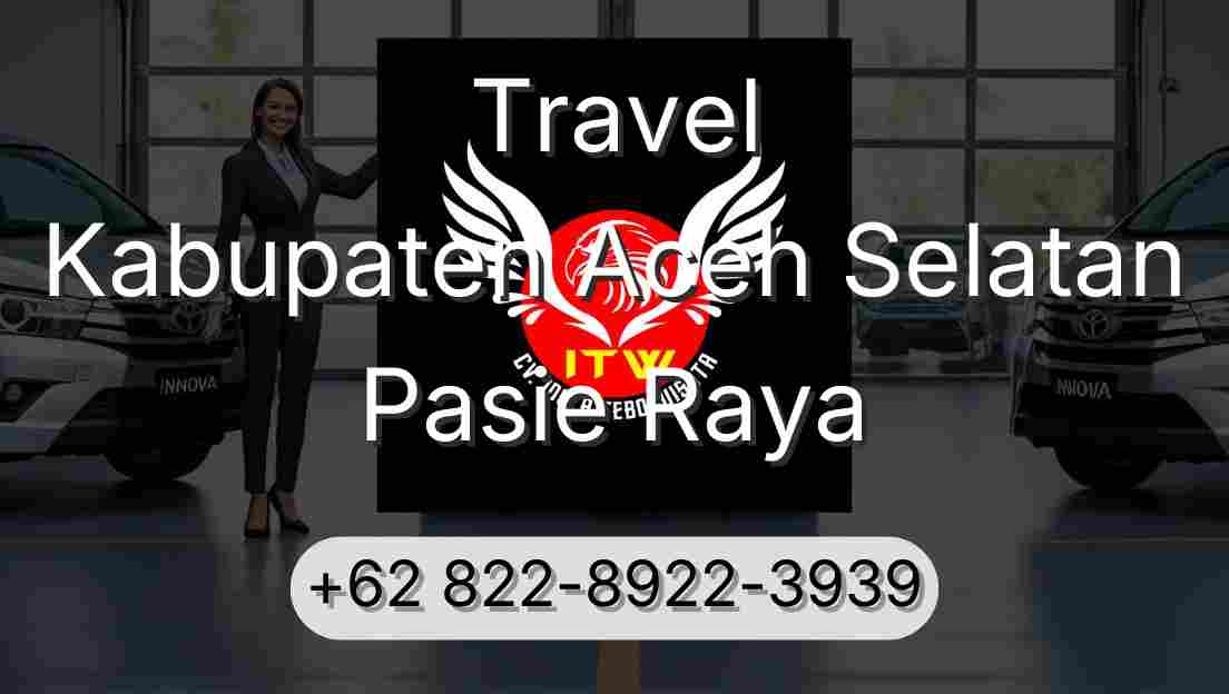 Travel Kabupaten Aceh Selatan Pasie Raya