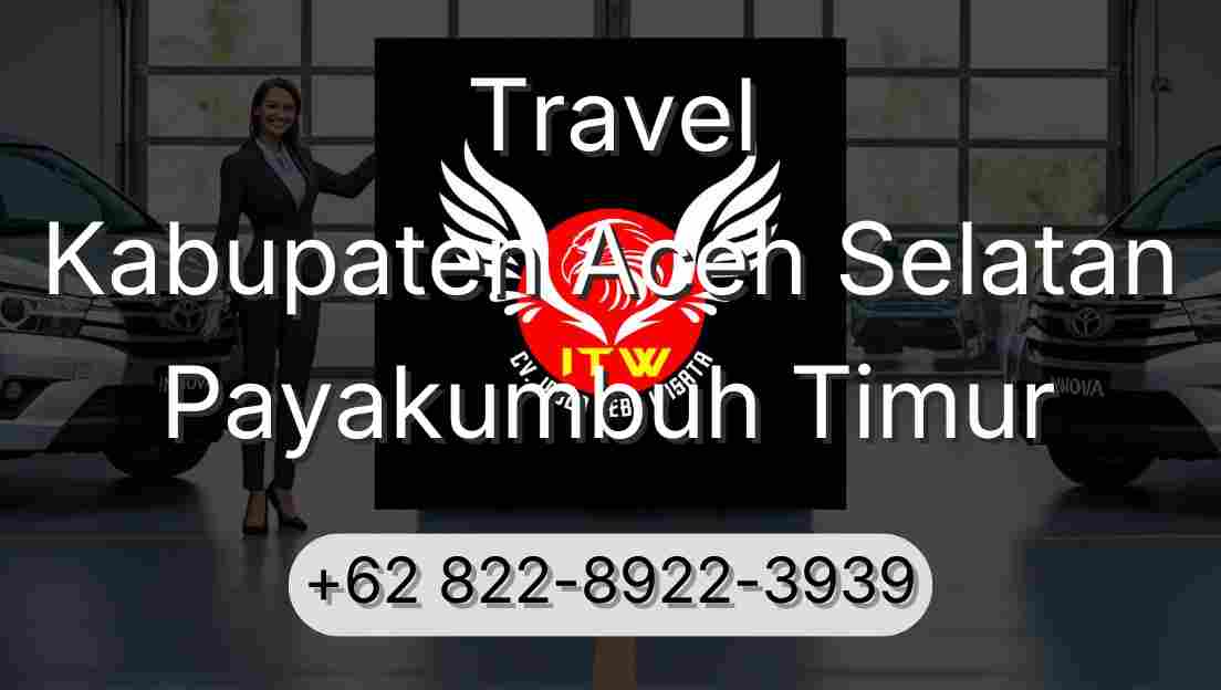 Travel Kabupaten Aceh Selatan Payakumbuh Timur