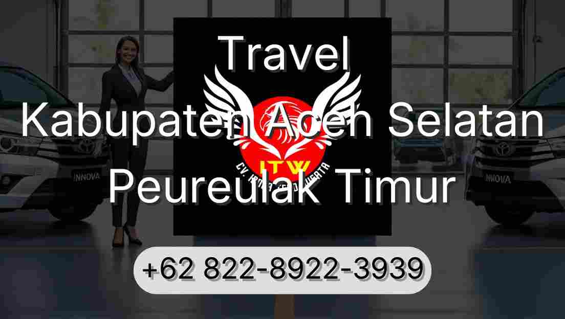 Travel Kabupaten Aceh Selatan Peureulak Timur