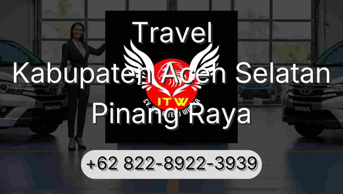 Travel Kabupaten Aceh Selatan Pinang Raya
