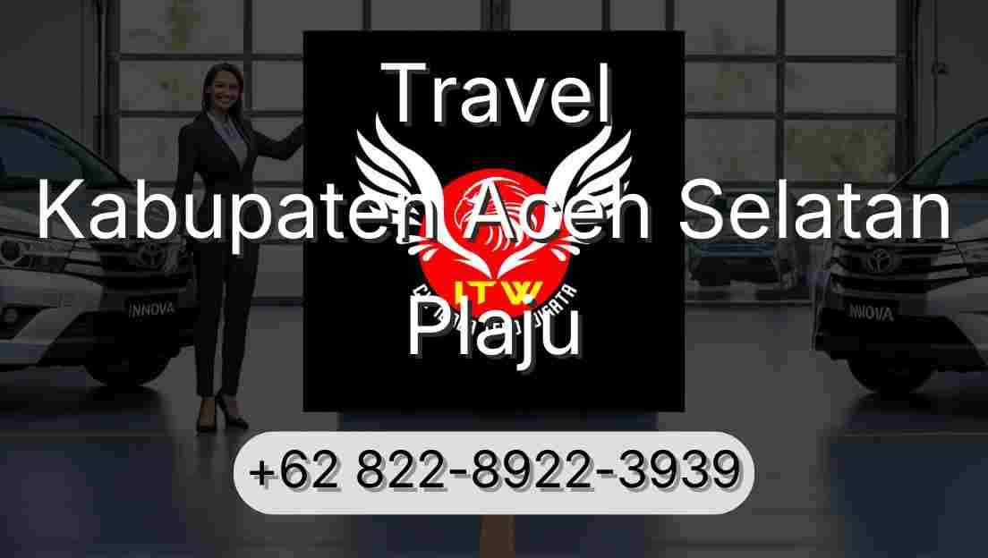 Travel Kabupaten Aceh Selatan Plaju