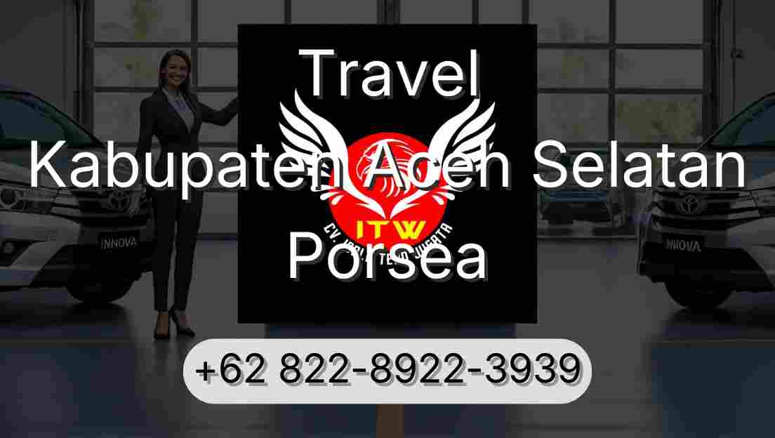 Travel Kabupaten Aceh Selatan Porsea