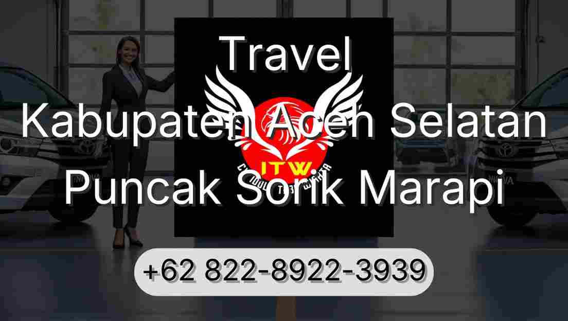 Travel Kabupaten Aceh Selatan Puncak Sorik Marapi