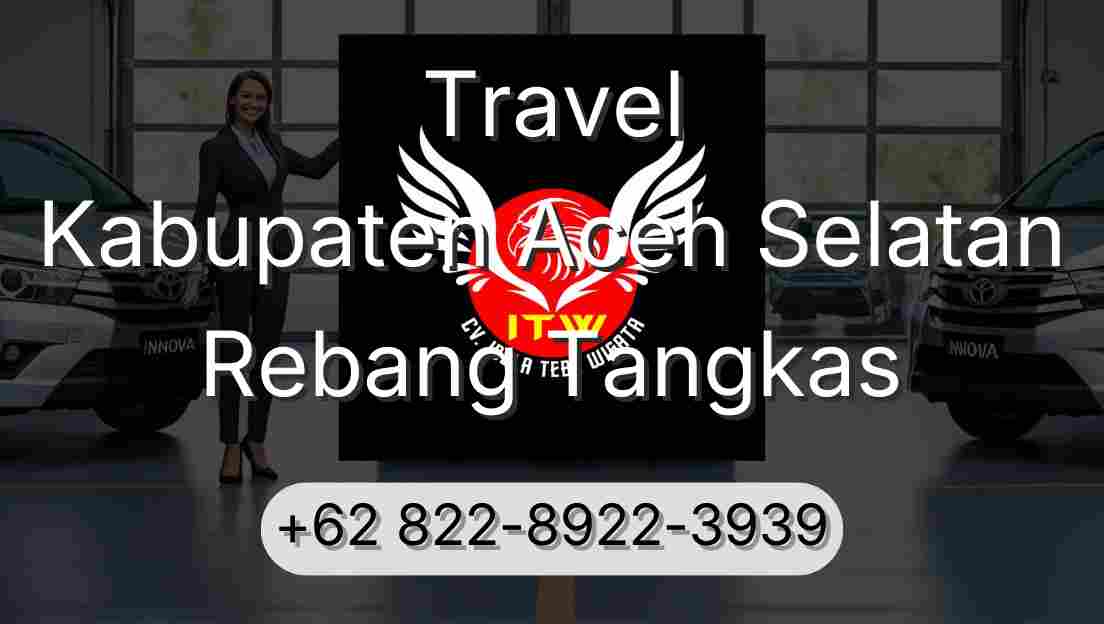 Travel Kabupaten Aceh Selatan Rebang Tangkas