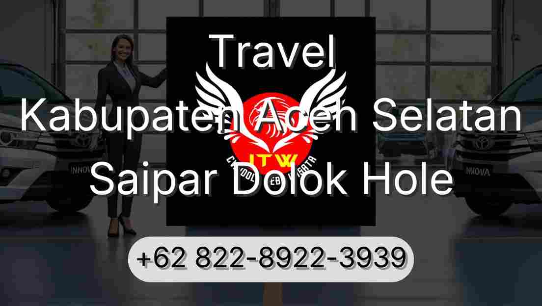 Travel Kabupaten Aceh Selatan Saipar Dolok Hole