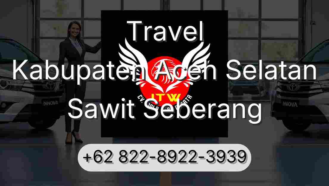 Travel Kabupaten Aceh Selatan Sawit Seberang