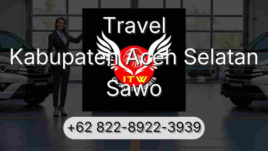 Travel Kabupaten Aceh Selatan Sawo