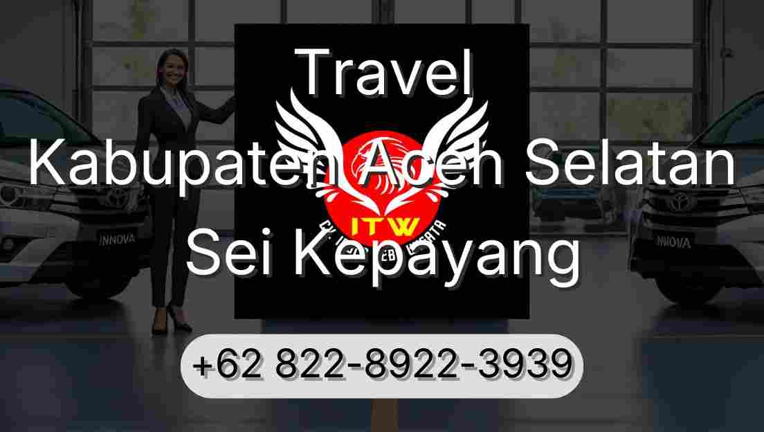 Travel Kabupaten Aceh Selatan Sei Kepayang