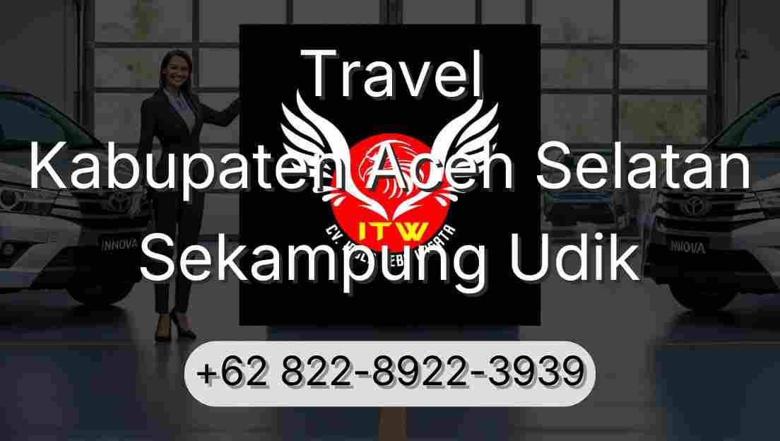Travel Kabupaten Aceh Selatan Sekampung Udik