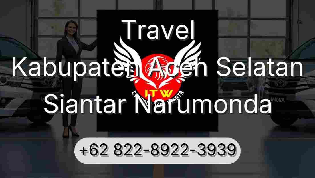Travel Kabupaten Aceh Selatan Siantar Narumonda