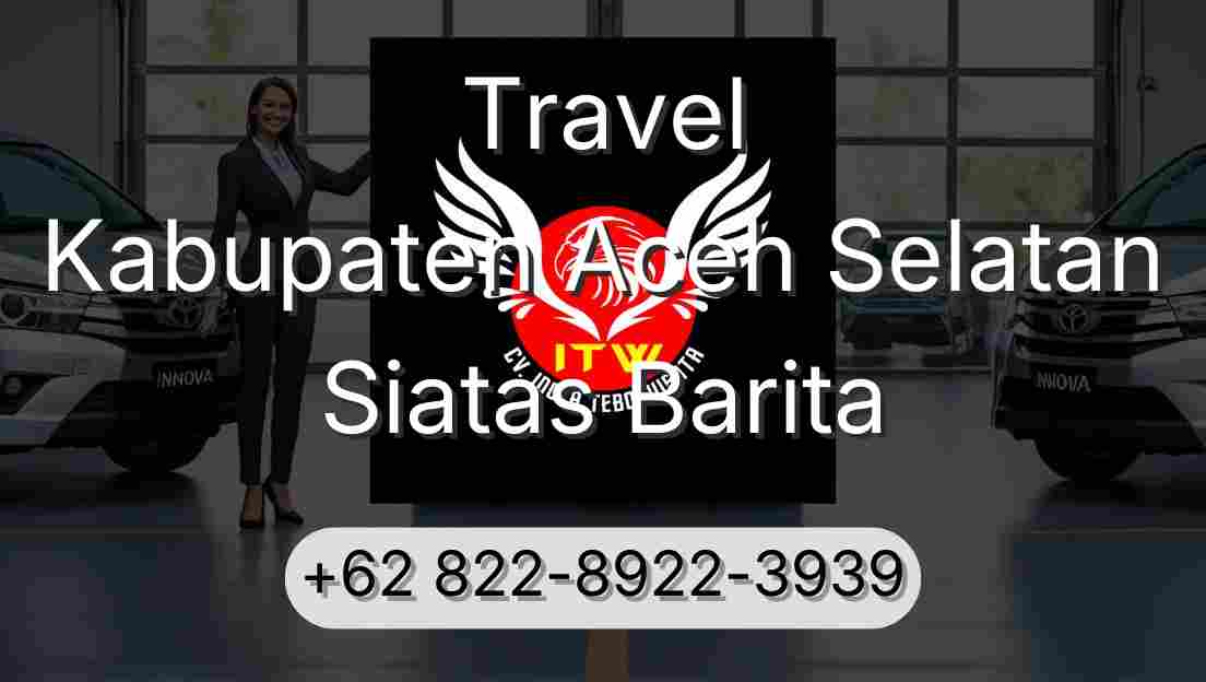 Travel Kabupaten Aceh Selatan Siatas Barita