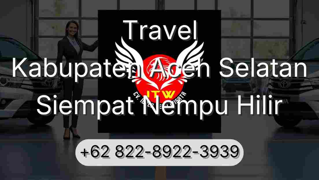 Travel Kabupaten Aceh Selatan Siempat Nempu Hilir