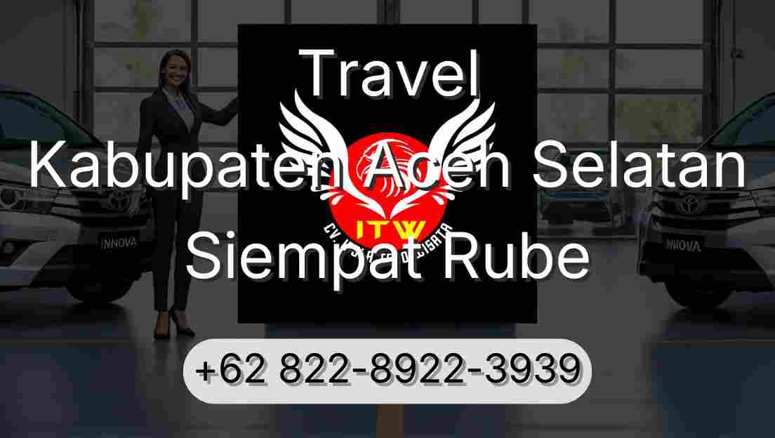 Travel Kabupaten Aceh Selatan Siempat Rube