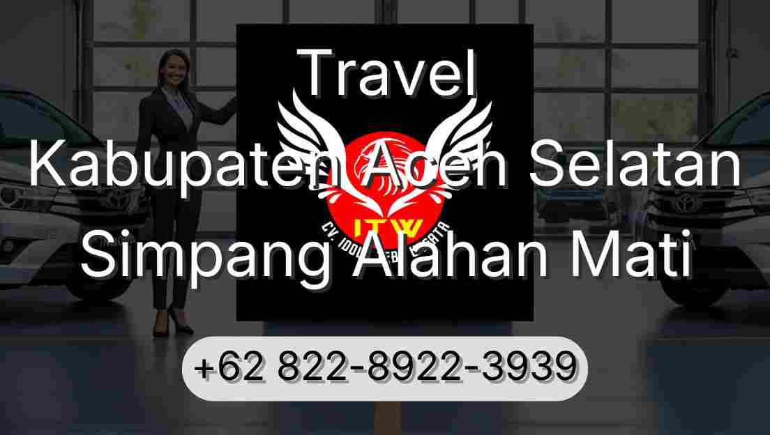 Travel Kabupaten Aceh Selatan Simpang Alahan Mati