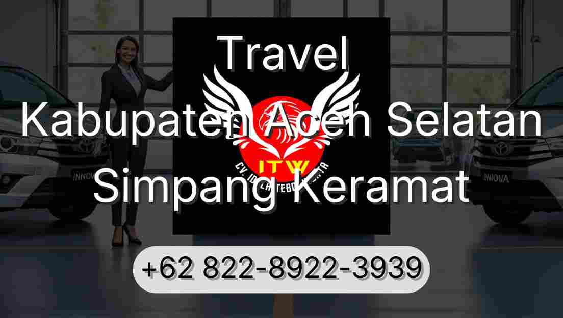 Travel Kabupaten Aceh Selatan Simpang Keramat