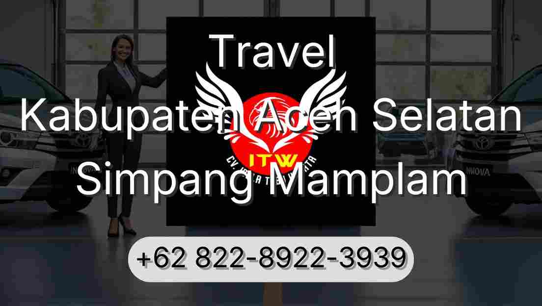 Travel Kabupaten Aceh Selatan Simpang Mamplam