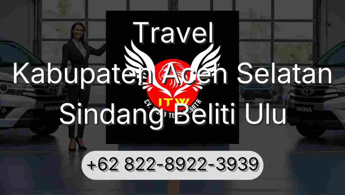 Travel Kabupaten Aceh Selatan Sindang Beliti Ulu