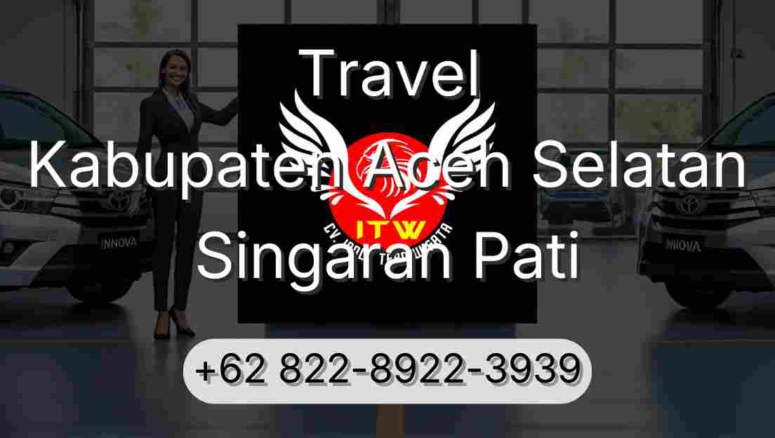 Travel Kabupaten Aceh Selatan Singaran Pati