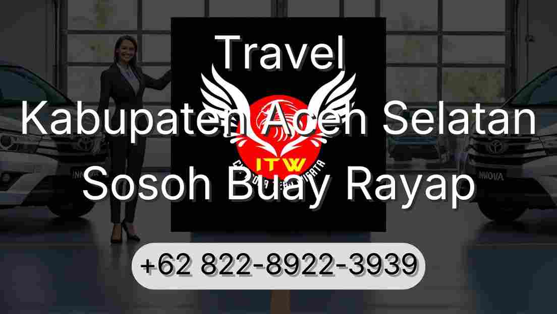 Travel Kabupaten Aceh Selatan Sosoh Buay Rayap