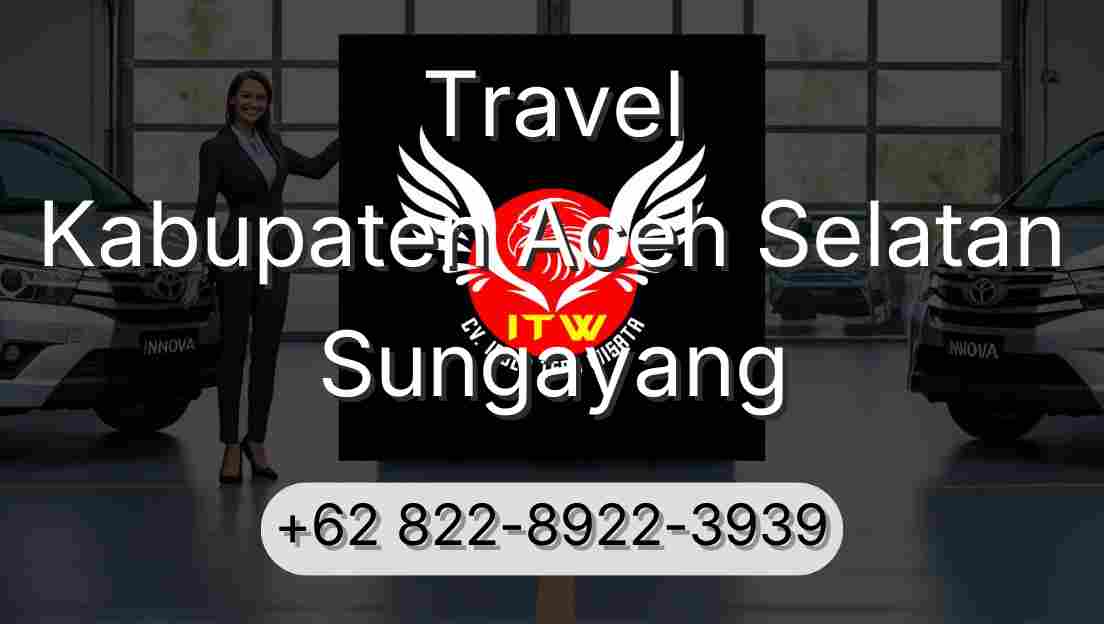 Travel Kabupaten Aceh Selatan Sungayang