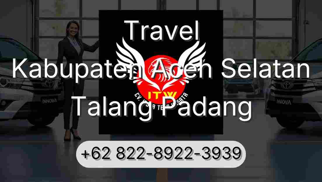Travel Kabupaten Aceh Selatan Talang Padang