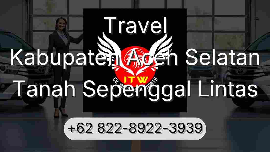 Travel Kabupaten Aceh Selatan Tanah Sepenggal Lintas