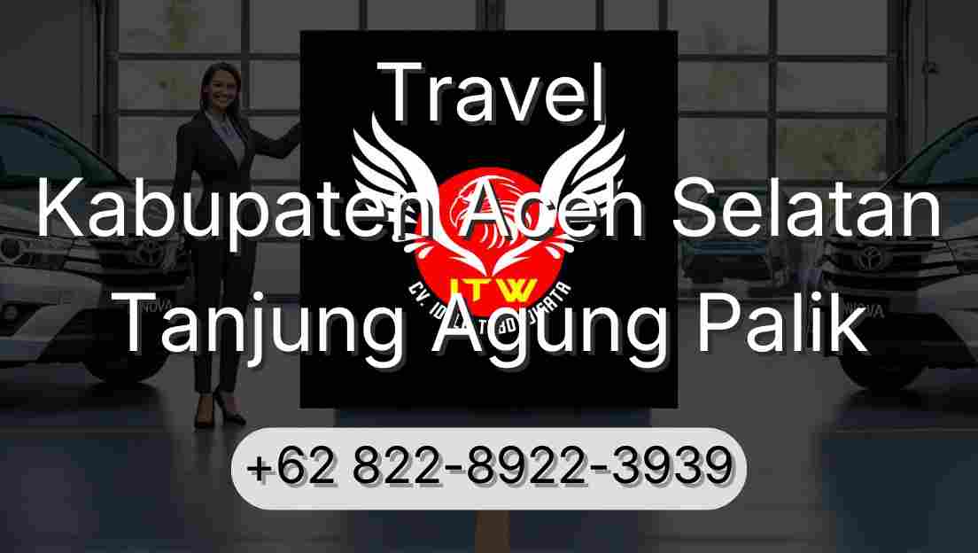 Travel Kabupaten Aceh Selatan Tanjung Agung Palik