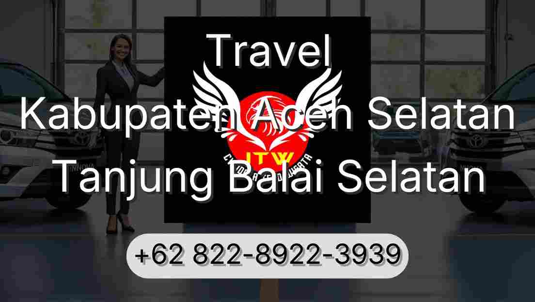 Travel Kabupaten Aceh Selatan Tanjung Balai Selatan