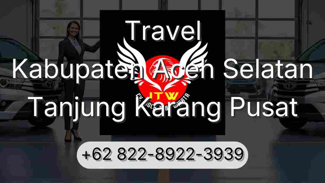 Travel Kabupaten Aceh Selatan Tanjung Karang Pusat
