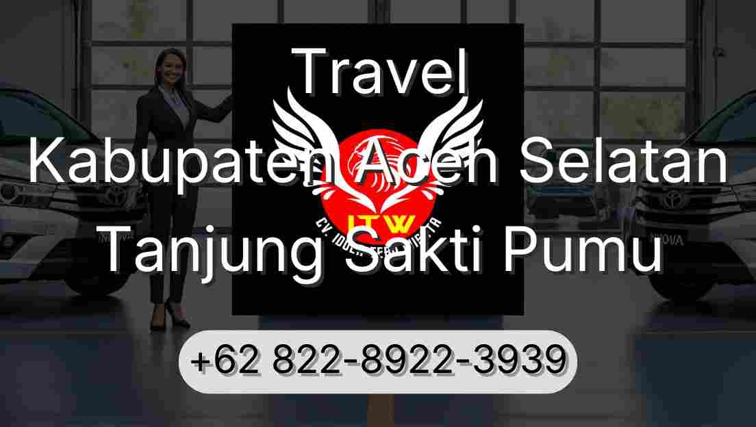 Travel Kabupaten Aceh Selatan Tanjung Sakti Pumu