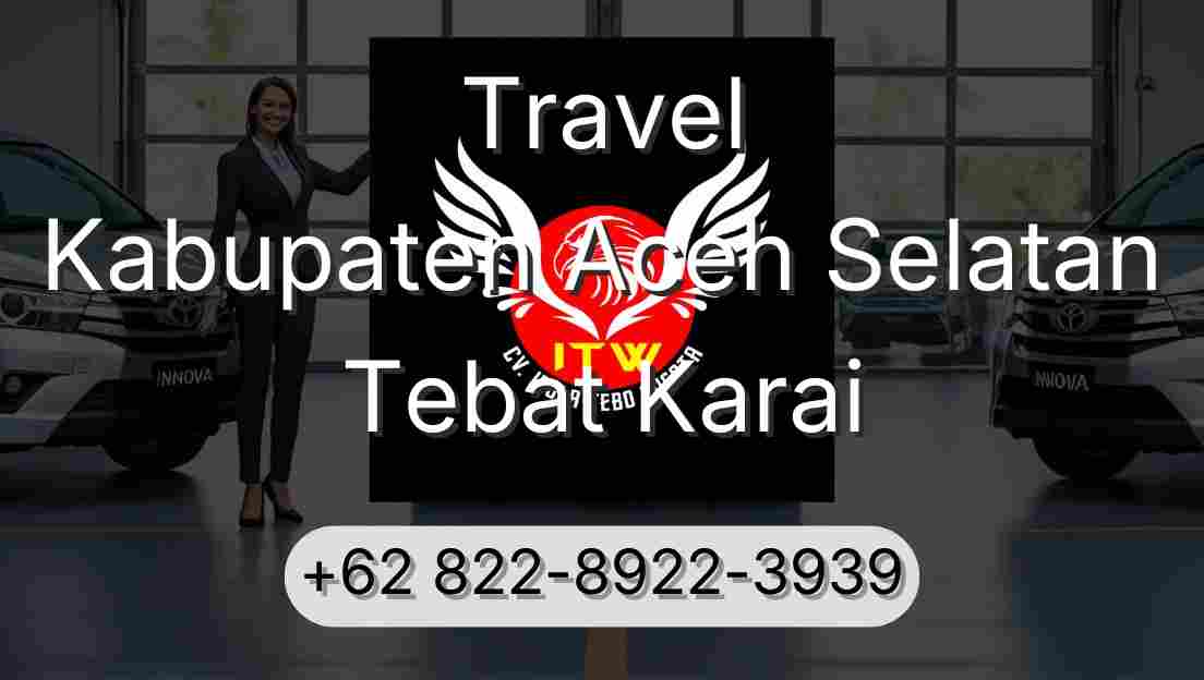 Travel Kabupaten Aceh Selatan Tebat Karai