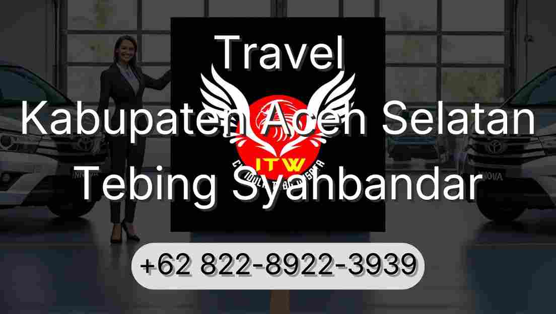 Travel Kabupaten Aceh Selatan Tebing Syahbandar