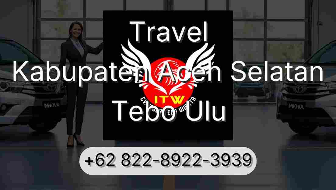 Travel Kabupaten Aceh Selatan Tebo Ulu
