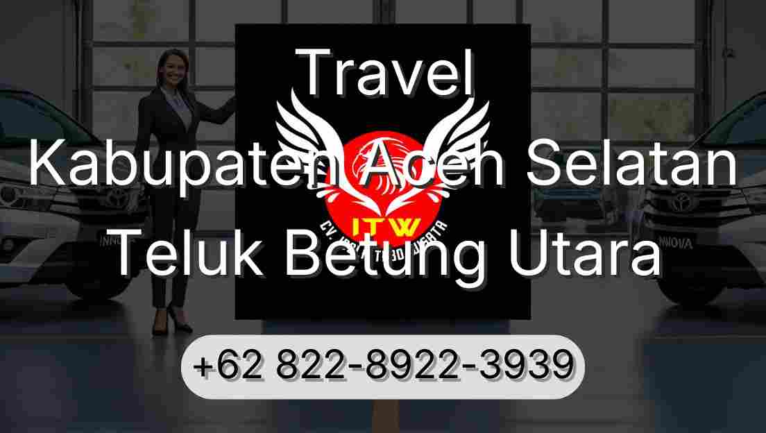 Travel Kabupaten Aceh Selatan Teluk Betung Utara