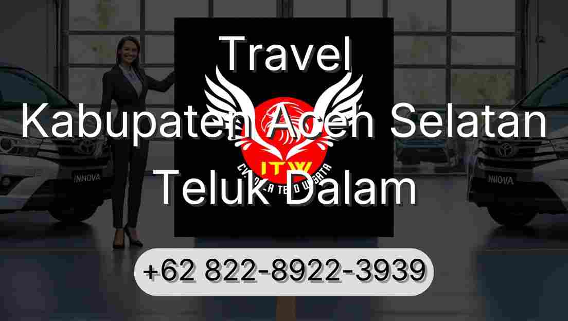 Travel Kabupaten Aceh Selatan Teluk Dalam