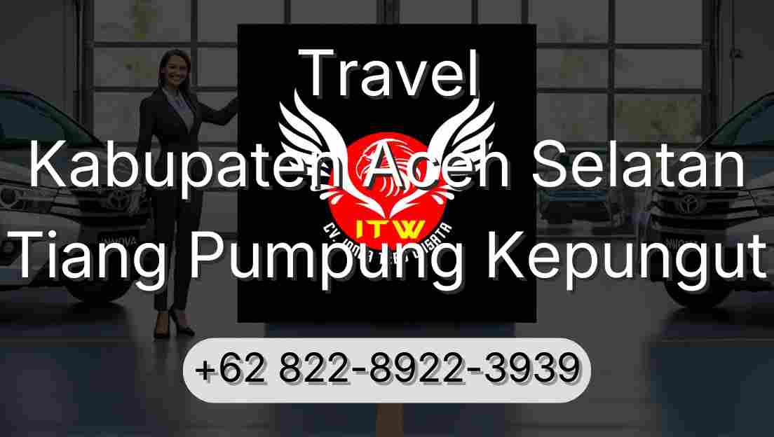 Travel Kabupaten Aceh Selatan Tiang Pumpung Kepungut