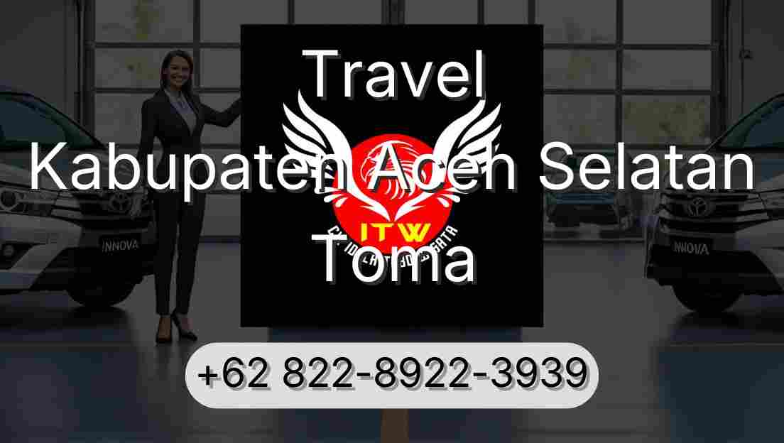 Travel Kabupaten Aceh Selatan Toma
