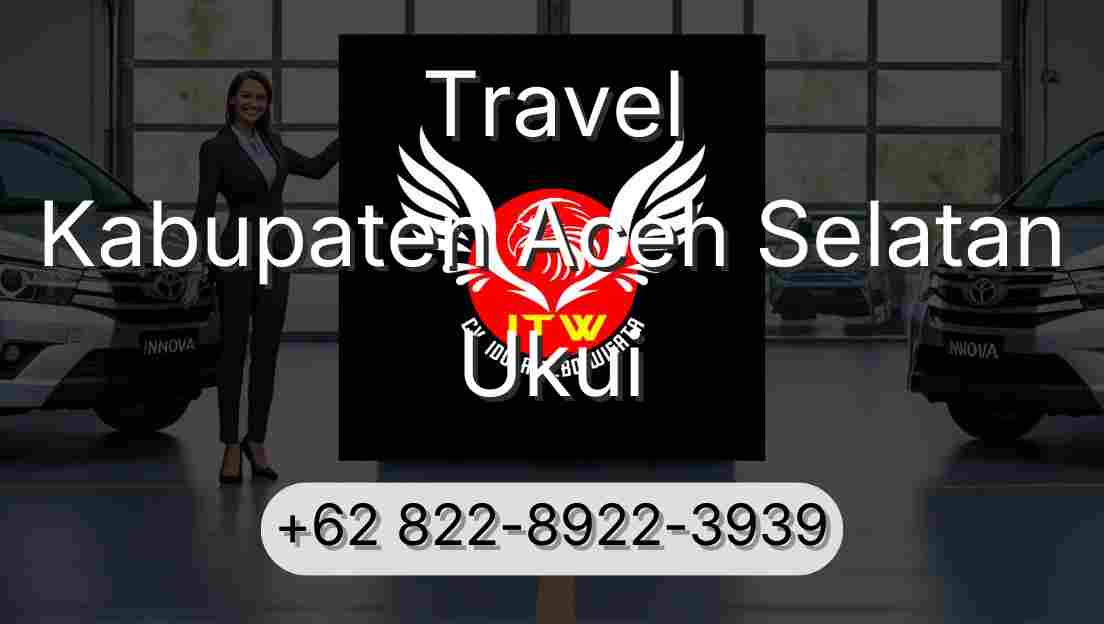 Travel Kabupaten Aceh Selatan Ukui
