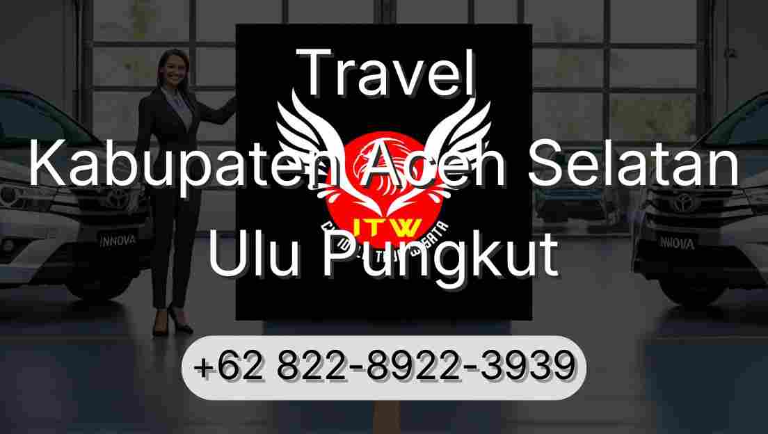 Travel Kabupaten Aceh Selatan Ulu Pungkut