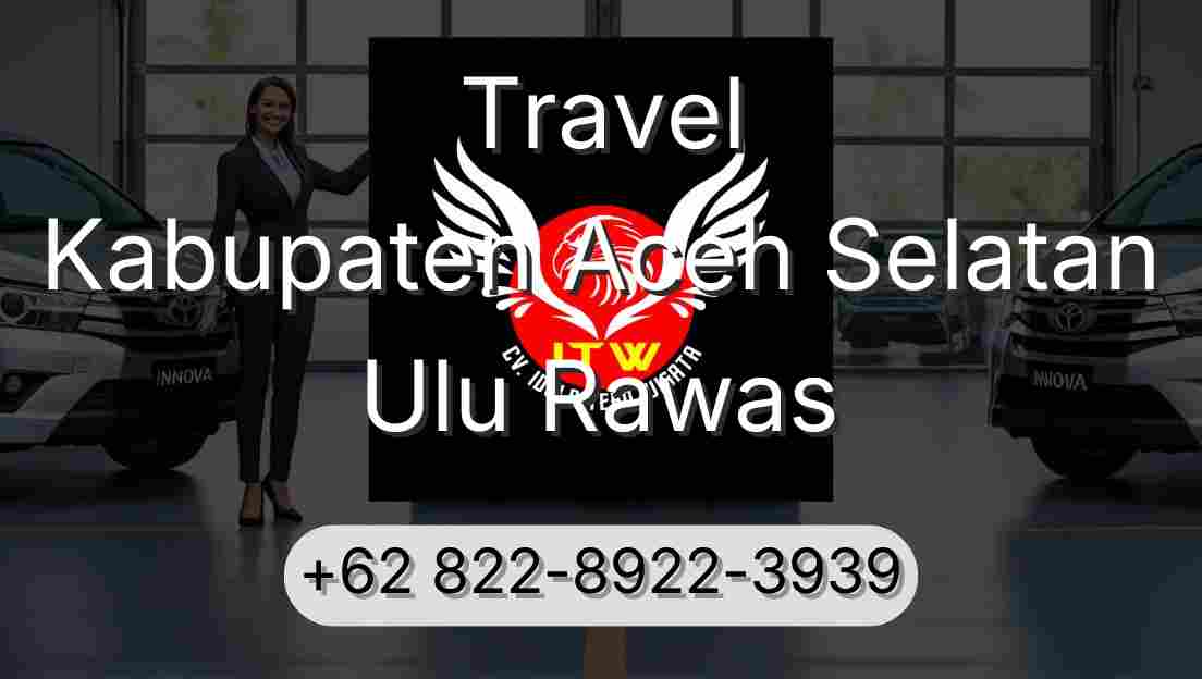 Travel Kabupaten Aceh Selatan Ulu Rawas