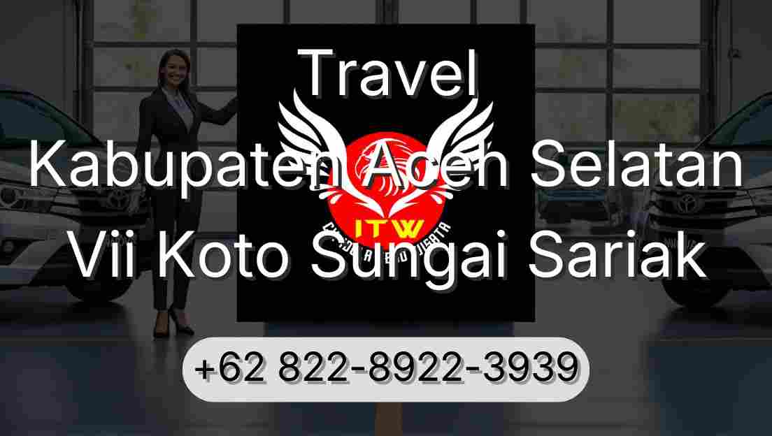 Travel Kabupaten Aceh Selatan Vii Koto Sungai Sariak