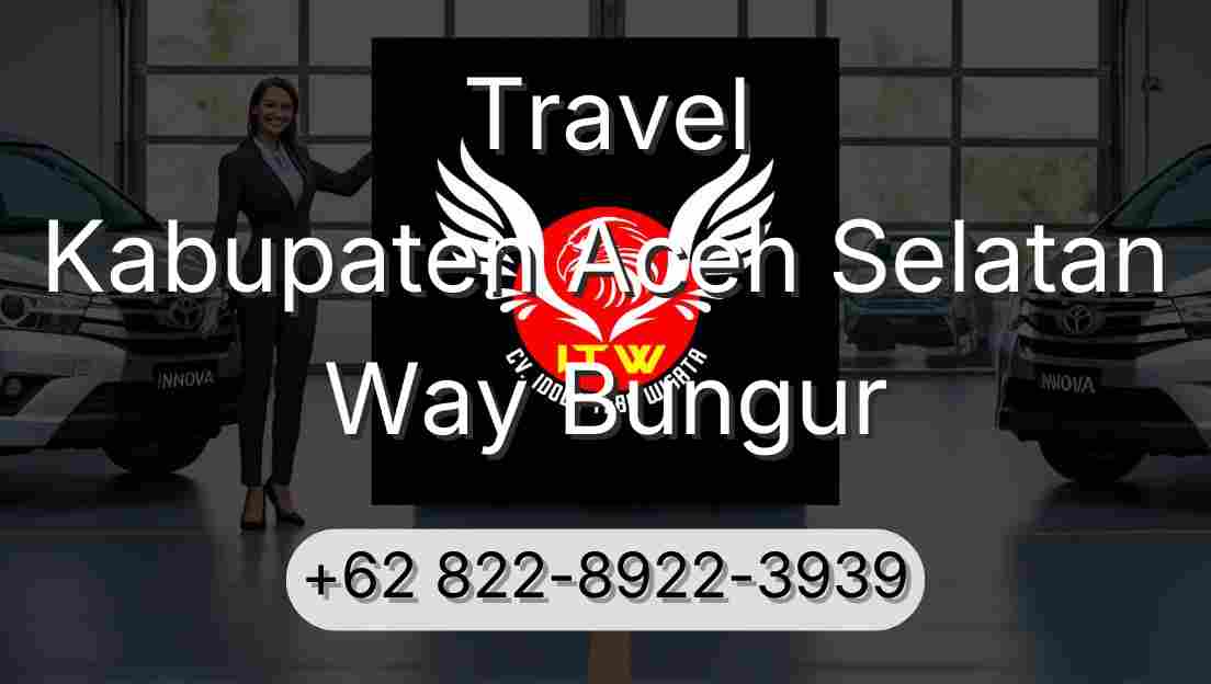 Travel Kabupaten Aceh Selatan Way Bungur