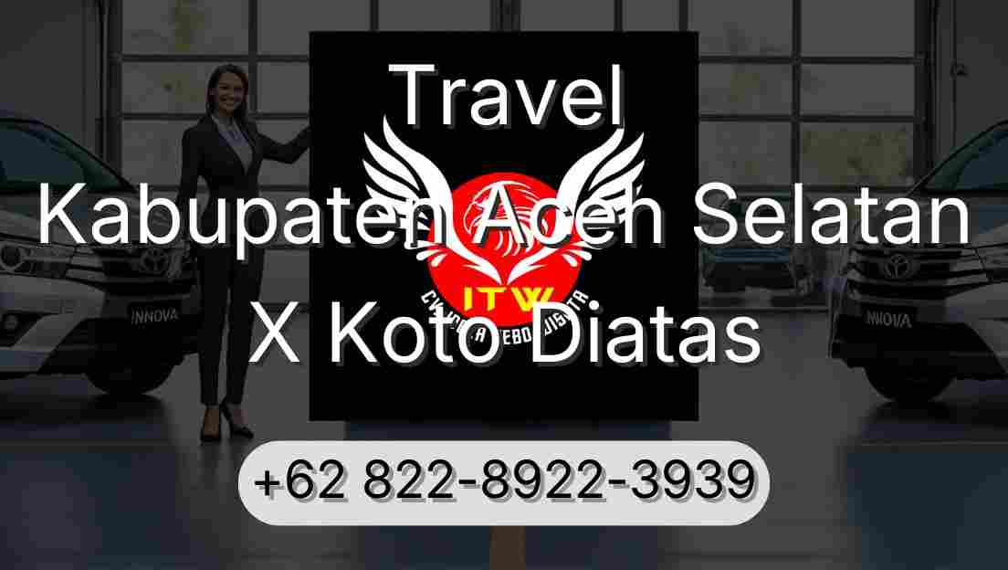 Travel Kabupaten Aceh Selatan X Koto Diatas