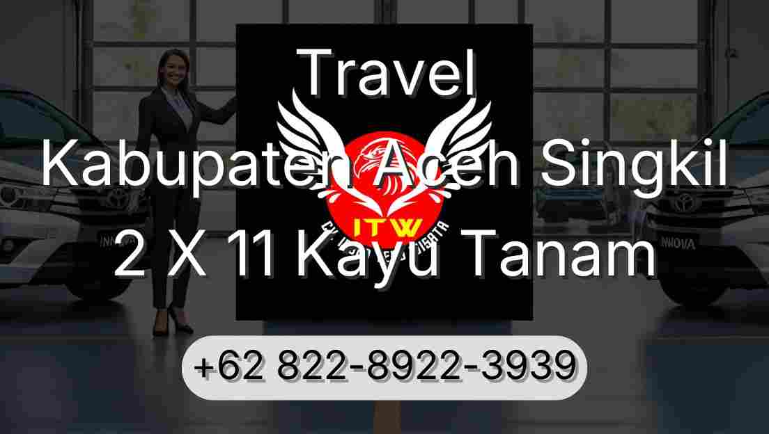 Travel Kabupaten Aceh Singkil 2 X 11 Kayu Tanam