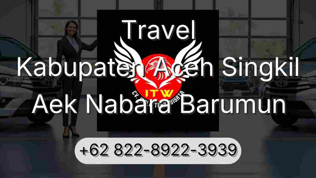 Travel Kabupaten Aceh Singkil Aek Nabara Barumun