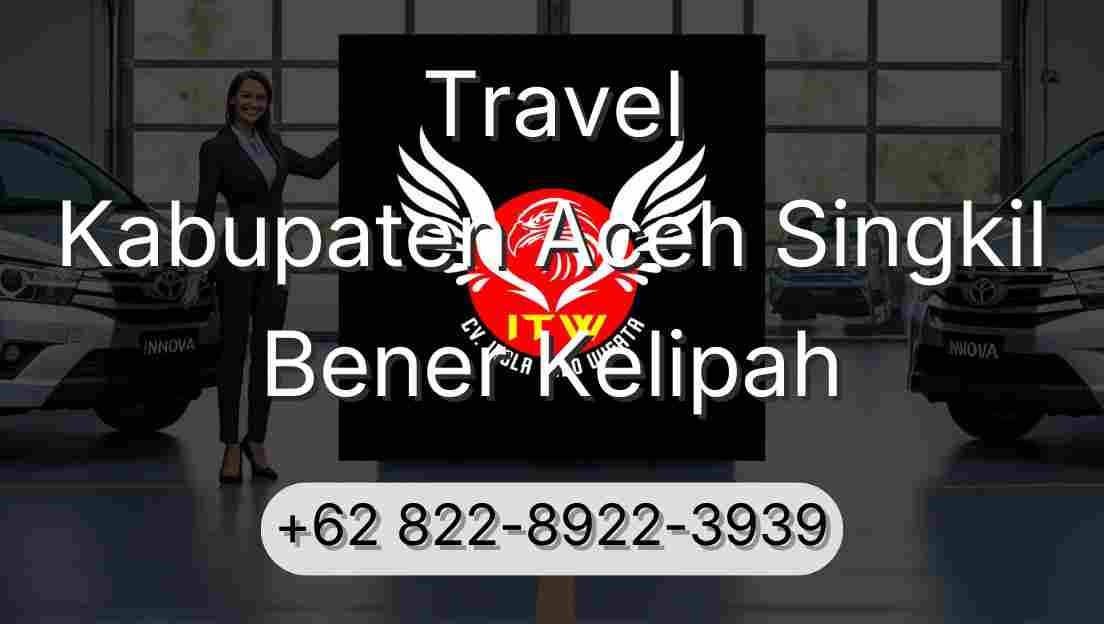 Travel Kabupaten Aceh Singkil Bener Kelipah