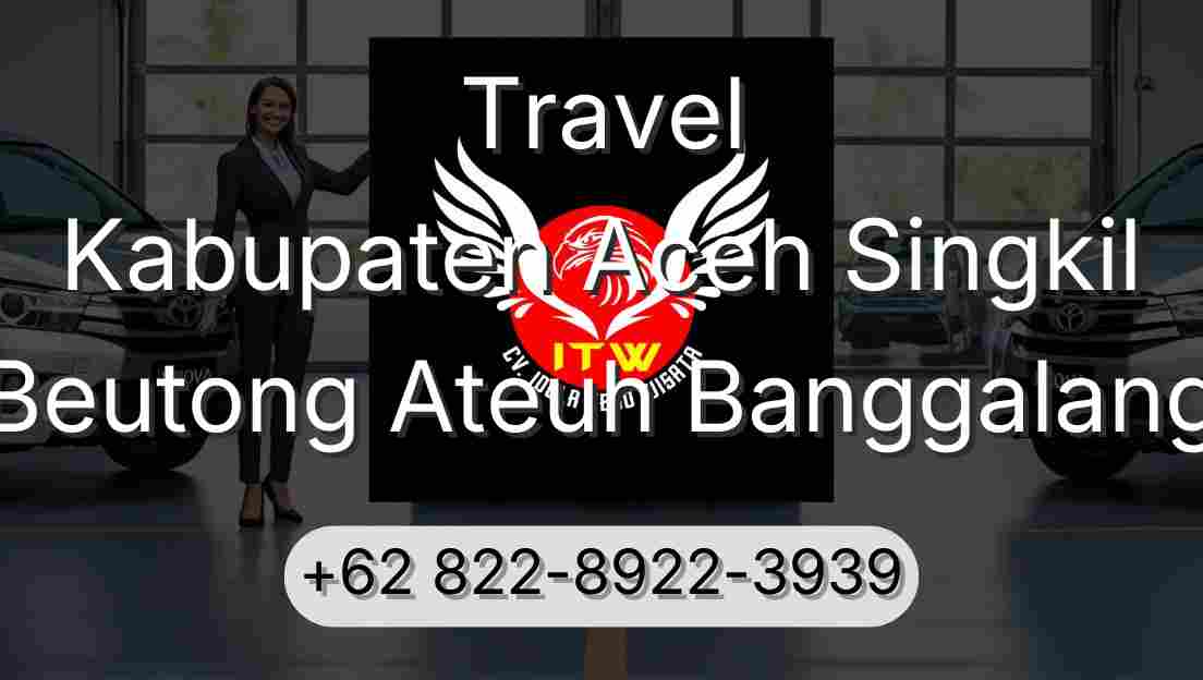 Travel Kabupaten Aceh Singkil Beutong Ateuh Banggalang
