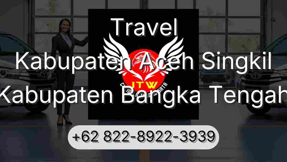 Travel Kabupaten Aceh Singkil Kabupaten Bangka Tengah