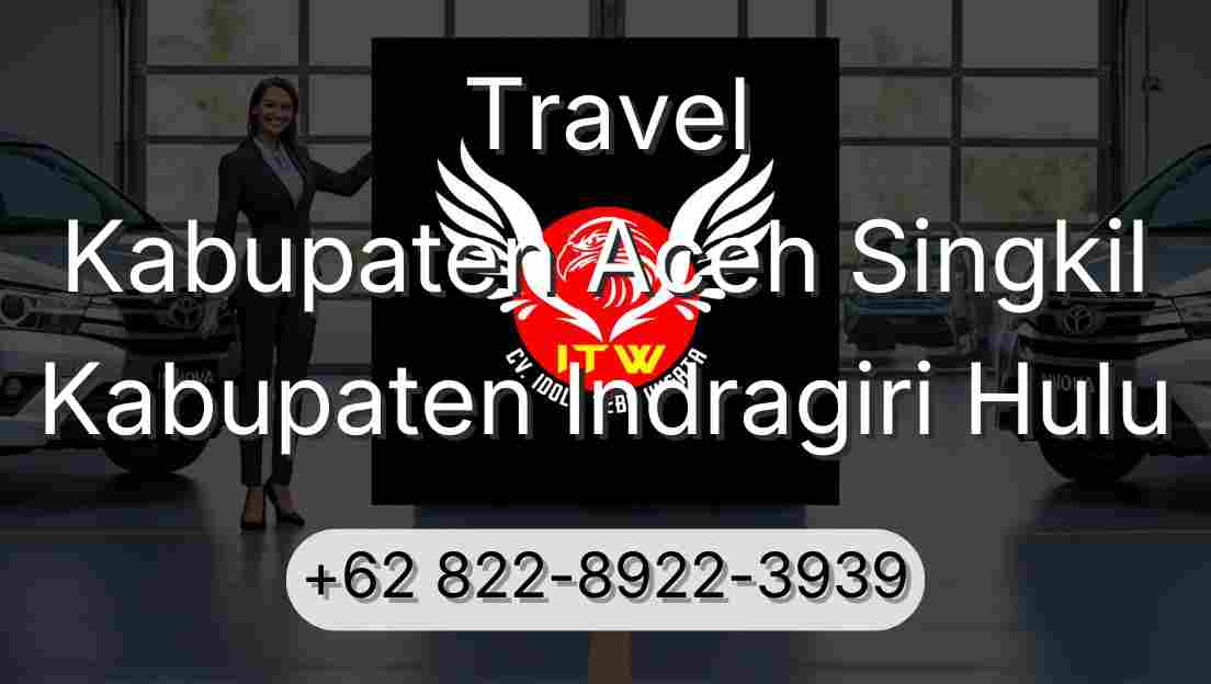 Travel Kabupaten Aceh Singkil Kabupaten Indragiri Hulu